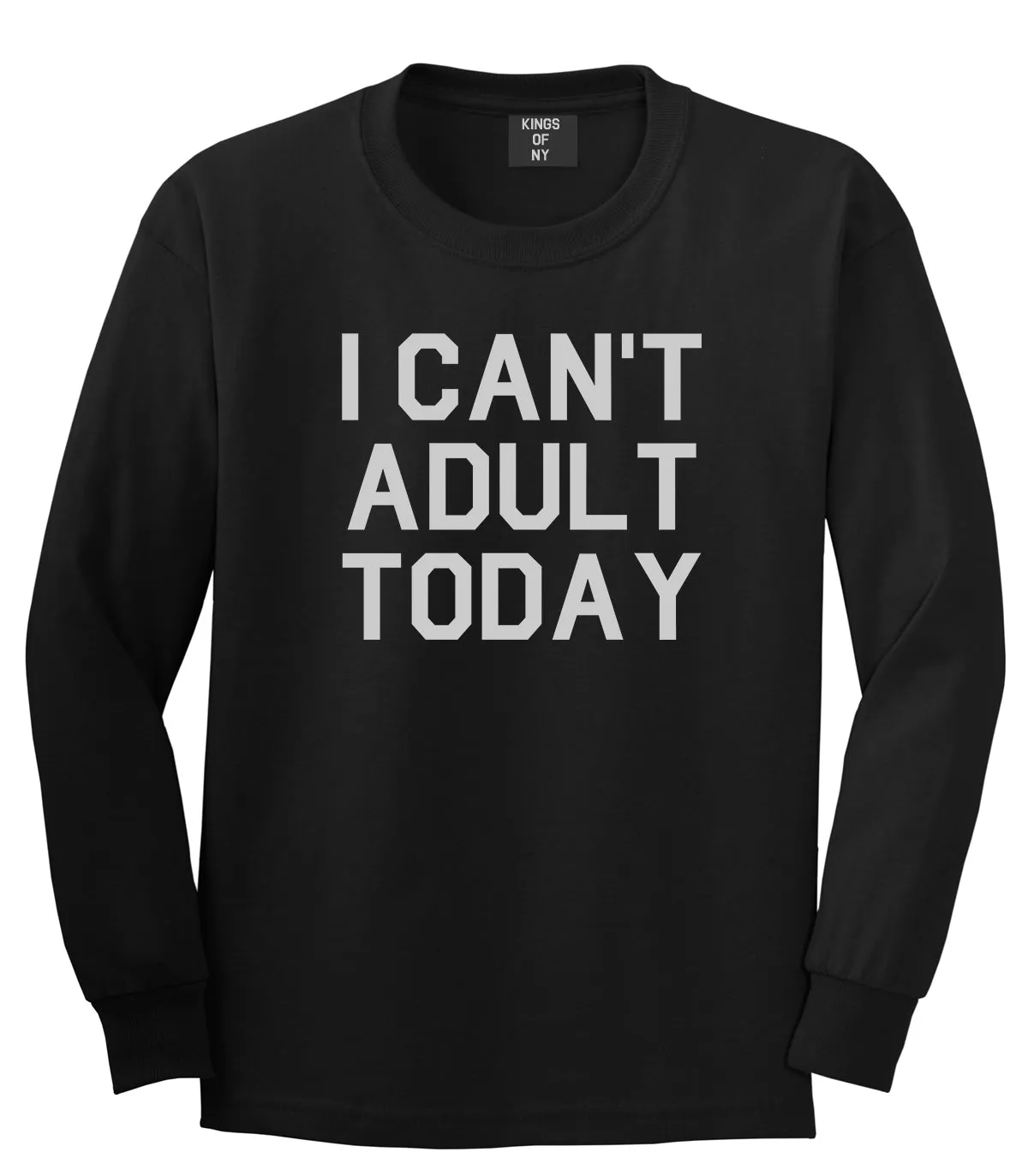 I Cant Adult Today Mens Long Sleeve T-Shirt