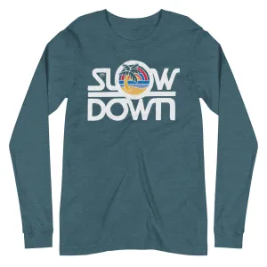 Slow Down Long Sleeve T-Shirt