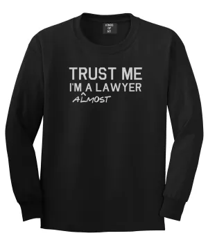 Trust Me Im Almost A Lawyer Law Student Mens Long Sleeve T-Shirt